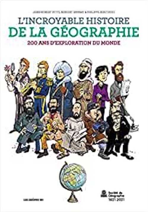 L'incroyable histoire de la géographie. 200 ans d'exploration du monde, 2024, nvlle édition, 192 p. Bande dessinée