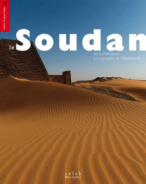 Le Soudan, de la Préhistoire а la conquête de Méhémet Ali, 2022, 608 p.