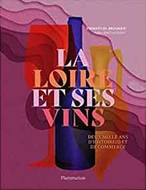 La Loire et ses vins. Deux mille ans d'histoire(s) et de commerce, 2021, 192 p.