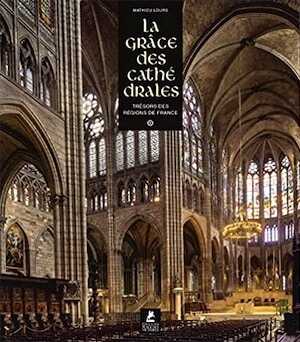 La Grâce des Cathédrales, trésors des régions de France, 2021, 320 p.