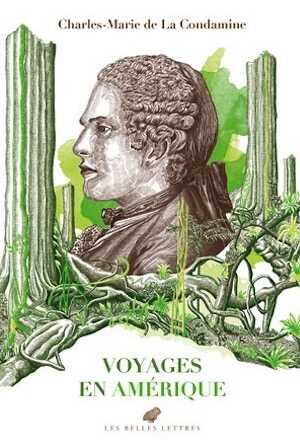 Charles-Marie de La Condamine - Voyages en Amérique, 2021, 460 p.