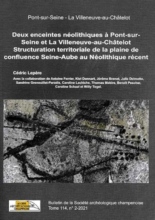 Pont-sur-Seine - La Villeneuve-au-Châtelot. Deux enceintes néolithiques à Pont-sur-Seine et La Villeneuve-au-Châtelot. Structuration territoriale de la plaine de confluence Seine-Aube au Néolithique récent, (Bulletin de la Société Archéologique Champenoise t. 114 n°2/2021), 2022.