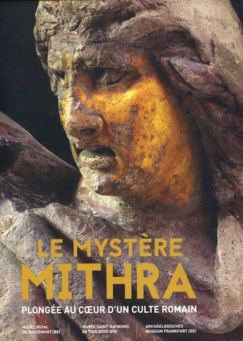 ÉPUISÉ - Le Mystère Mithra. Plongée au cœur d'un culte romain, (cat. expo., Morlanwelz, Musée royal de Mariemont), 2021.