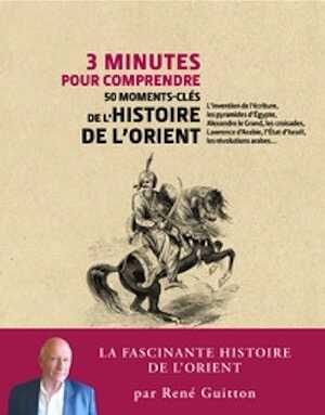 50 moments-clés de l'histoire de l'Orient (3 minutes pour comprendre), 2022, 159 p.