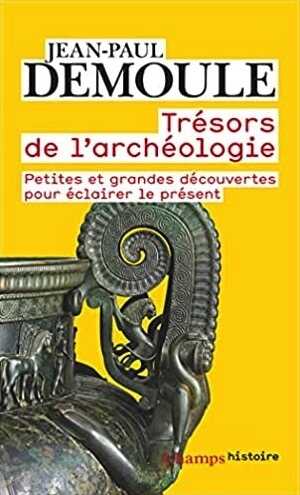 Trésors de l'archéologie. Petites et grandes découvertes pour éclairer le présent, 2021, 256 p.