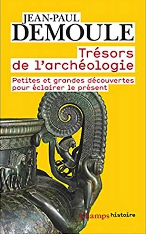 Trésors de l'archéologie. Petites et grandes découvertes pour éclairer le présent, 2021, 256 p.