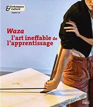 n°76, 2022. Waza, l'art ineffable de l'apprentissage.