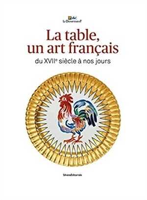 ÉPUISÉ - La table, un art français du XVIIe siècle à nos jours, 2022, 184 p.