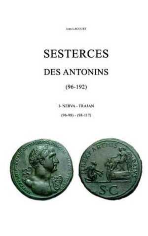 Sesterces des Antonins (96-192). I. Nerva (96-98) - Trajan (98-117), 2021, 224 p.