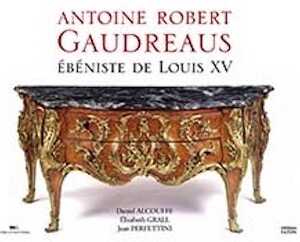 Antoine Robert Gaudreaus. Ébéniste de Louis XV, 2022, 512 p., 679 ill.