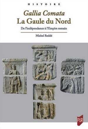Gallia Comata. La Gaule du Nord. De l'indépendance à l'Empire romain, 2022, 400 p.