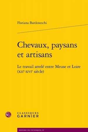 Chevaux, paysans et artisans. Le travail attelé entre Meuse et Loire (XIIe-XVIe siècle), 2021, 549 p.