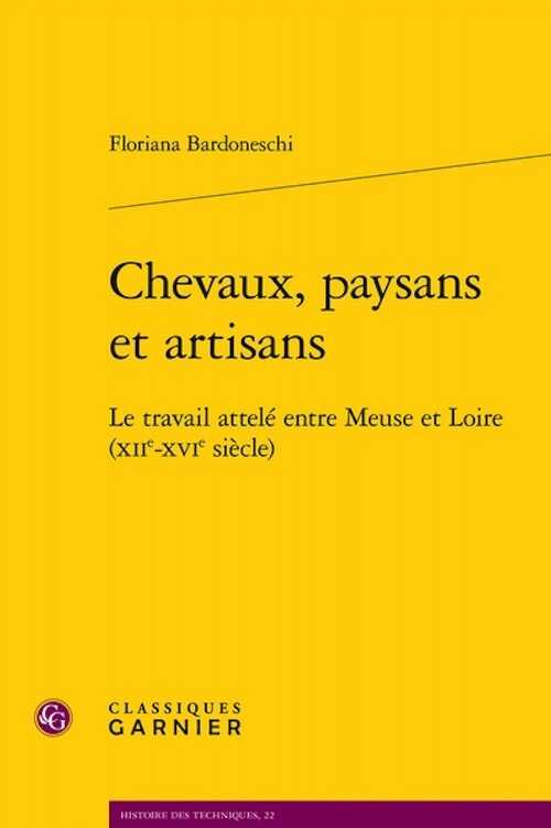 Chevaux, paysans et artisans. Le travail attelé entre Meuse et Loire (XIIe-XVIe siècle), 2021, 549 p.