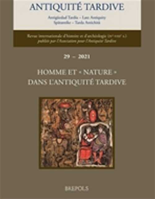 29, 2021. Homme et « nature » dans l'Antiquité tardive.