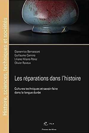 Les réparations dans l'histoire. Cultures techniques et savoir-faire dans la longue durée, 2022, 544 p.