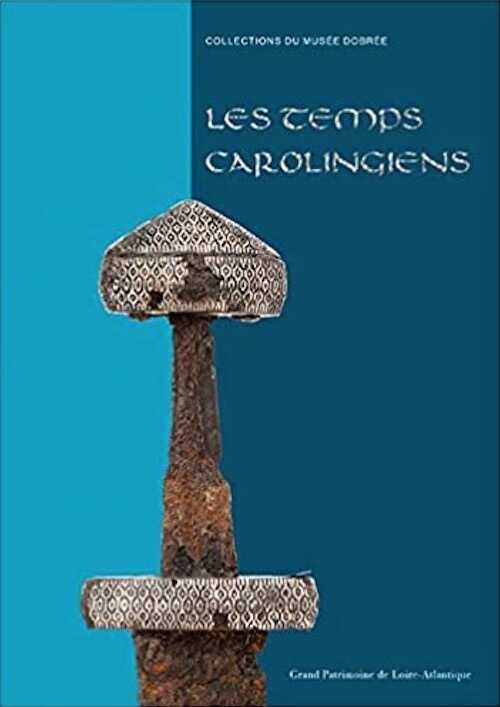 Les temps carolingiens, (collection du musée Dobrée), 2022, 176 p.