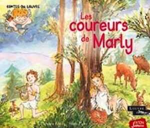 Les coureurs de Marly, (Les contes du Louvre), 2022, 32 p. A partir de 4 ans
