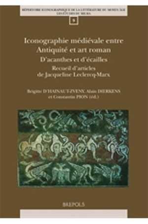 Iconographie médiévale entre Antiquité et art roman. D'acanthes et d'écailles. Recueil d'articles de Jacqueline Leclercq-Marx, 2019, 470 p.