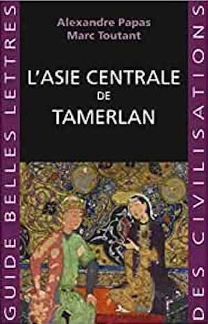 L'Asie centrale de Tamerlan, 2022, 320 p.