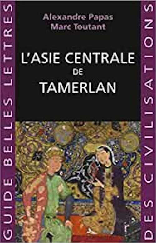 L'Asie centrale de Tamerlan, 2022, 320 p.