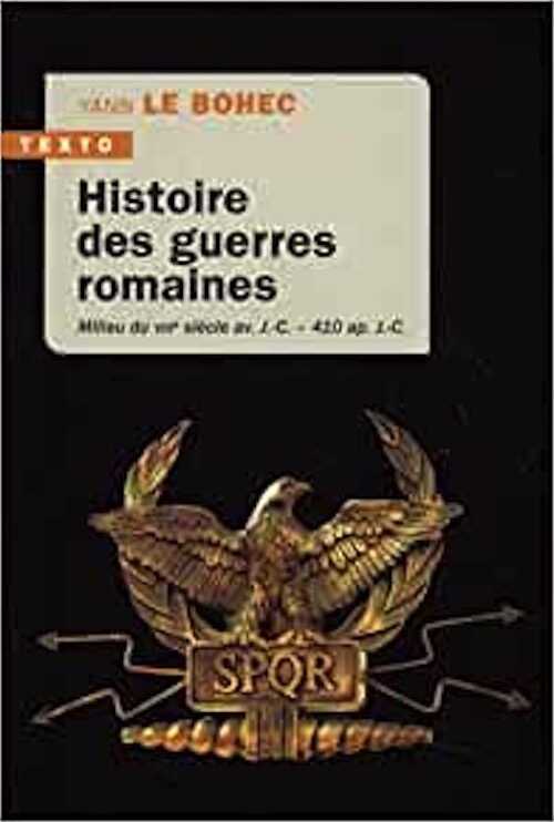 Histoire des guerres romaines. Milieu du VIIIè siècle av. J.-C. - 400 ap. J.-C., 2021, 830 p. Poche