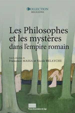 Les Philosophes et les mystères dans l'empire romain, 2021, 252 p.