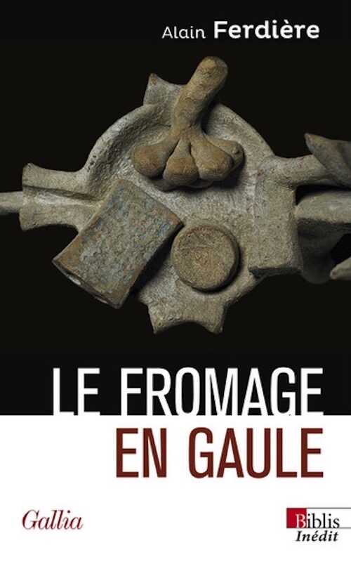 Le fromage en Gaule. Origines, production et consommation dans le monde antique, 2022, 320 p.