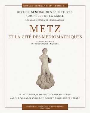 Metz et la cité des Médiomatriques, (Recueil Général des Sculptures sur Pierre de la Gaule - Nouvel Espérandieu, 7), 2021, 2 volumes