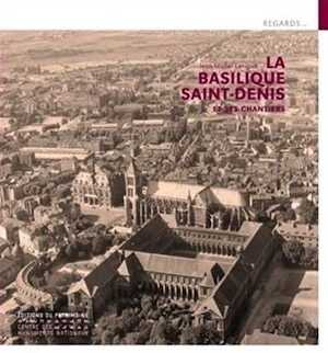 La Basilique Saint-Denis et ses grands chantiers, 2022, 63 p.