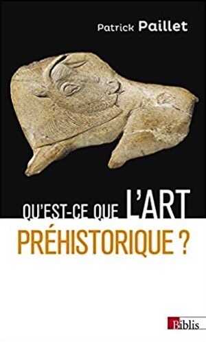 Qu'est-ce que l'art préhistorique ? L'Homme et l'image au Paléolithique, 2021, 352 p. version Poche