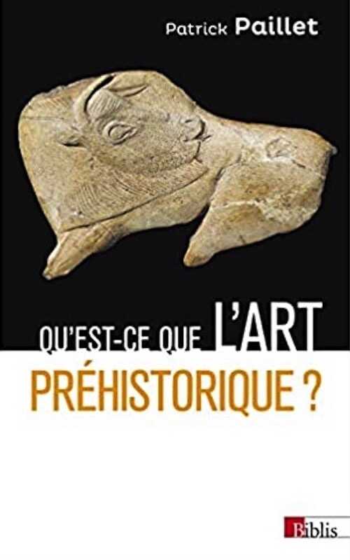 Qu'est-ce que l'art préhistorique ? L'Homme et l'image au Paléolithique, 2021, 352 p. version Poche