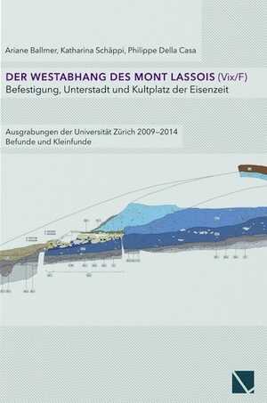 Der Westabhang des Mont Lassois (Vix / F). Befestigung, Unterstadt und Kultplatz der Eisenzeit. Ausgrabungen der Universität Zürich 2009–2014. Befunde und Kleinfunde, 2022, 224 p.