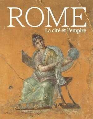 ÉPUISÉ - Rome. La cité et l'empire, 2022, 400 p.