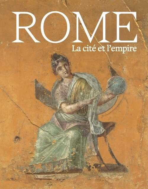 ÉPUISÉ - Rome. La cité et l'empire, 2022, 400 p.