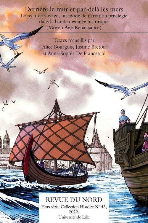 Derrière le mur et par-delà les mers. Le récit de voyage, un mode de narration privilégié dans la bande dessinée historique (Moyen Âge – Renaissance), 2022, 245 p.