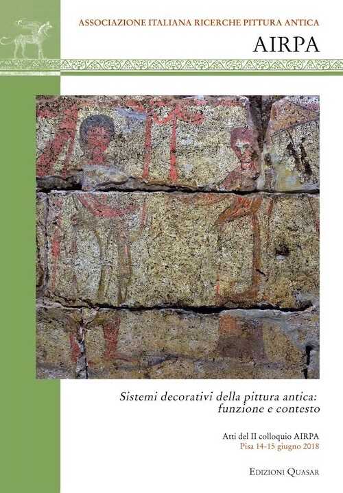 Sistemi decorativi della pittura antica: funzione e contesto, (actes IIe coll. AIRPA, Pise, juin 2018), 2020, 280 p.