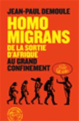 Homo Migrans. De la sortie d'Afrique au Grand Confinement, 2022, 432 p.