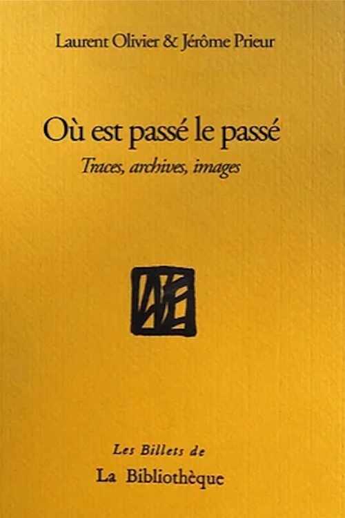 Où est passé le passé. Traces, archives, images, 2022, 160 p.