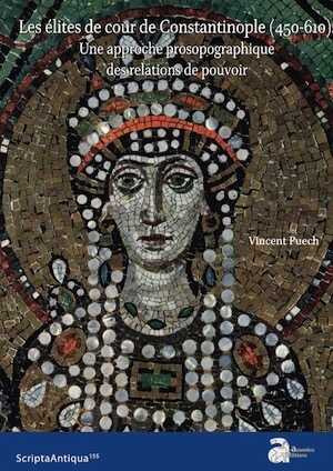Les élites de cour de Constantinople (450-610). Une approche prosopographique des relations de pouvoir, 2022, 367 p.