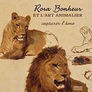 Rosa Bonheur et l'art animalier. Capturer l'âme, 2022, 144 p., 150 ill.