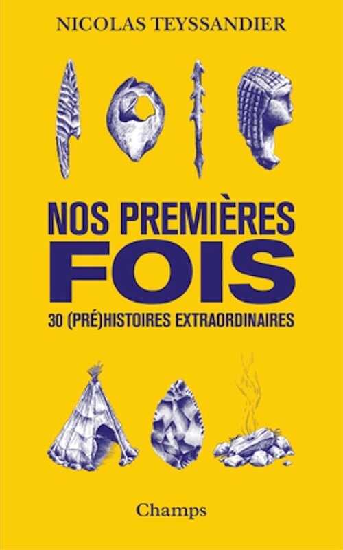 Nos premières fois. 30 (pré)histoires extraordinaires, 2022, 240 p. Poche