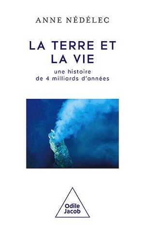 La Terre et la Vie. Une histoire de 4 milliards d'années, 2022, 352 p.
