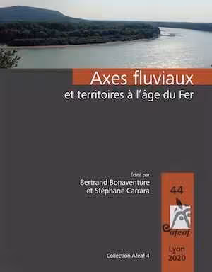 Axes fluviaux et territoires à l'âge du Fer, (actes du 44e coll. AFEAF, Lyon 2020), 2022, 304 p.