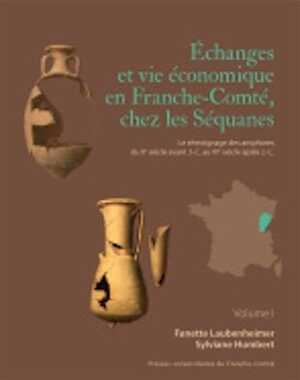 Échanges et vie économique en Franche-Comté. Le témoignage des amphores du IIe siècle avant J.-C. au IVe siècle après J.-C., 2022, 2 volumes