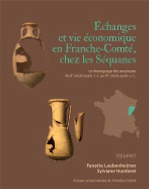 Échanges et vie économique en Franche-Comté. Le témoignage des amphores du IIe siècle avant J.-C. au IVe siècle après J.-C., 2022, 2 volumes