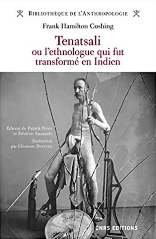 Tenatsali ou l'ethnologue qui fut transformé en Indien, 2022, 300 p.