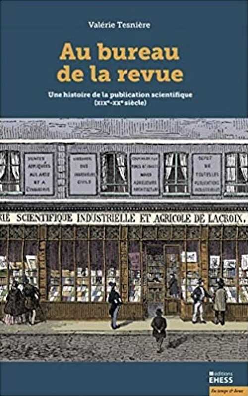 Au bureau de la revue. Une histoire de la publication scientifique (XIXe-XXe siècle), 2021, 412 p.