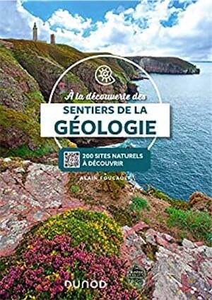 A la découverte des sentiers de la Géologie. Plus de 200 sites naturels à découvrir, avec QRCodes, 2022, 224 p.