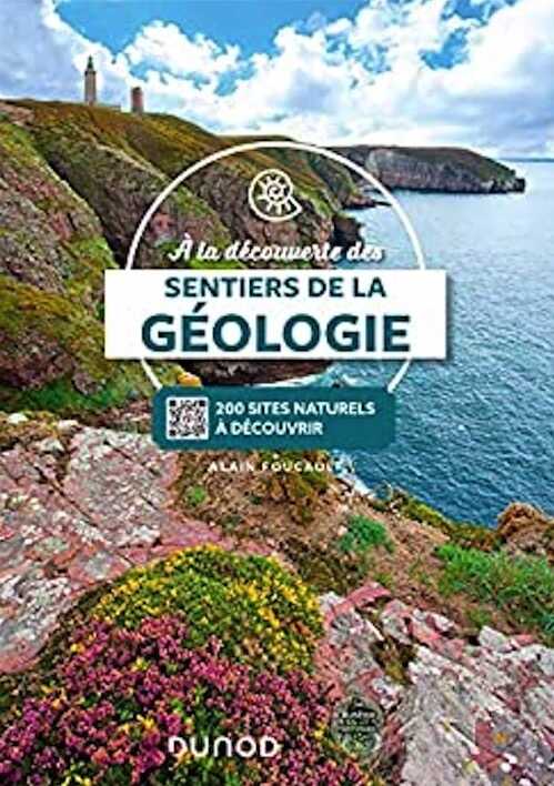 A la découverte des sentiers de la Géologie. Plus de 200 sites naturels à découvrir, avec QRCodes, 2022, 224 p.