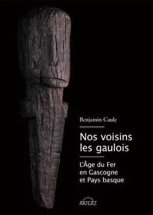 Nos voisins les Gaulois. L'âge du fer en Gascogne et pays basque, 2021, 160 p.